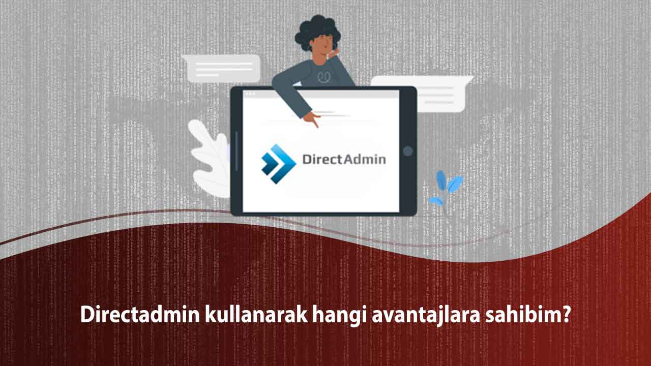  DirectAdmin’in 7 ana avantajı vardır.