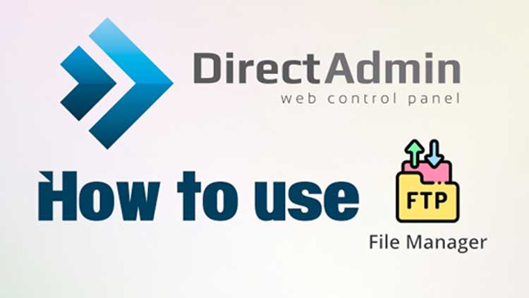 DirectAdmin'de dosyalarınızı nasıl kullanmalı ve yönetmelisiniz
